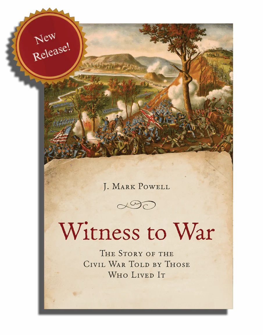 Witness to War: The Story of the Civil War Told by Those Who Lived It
