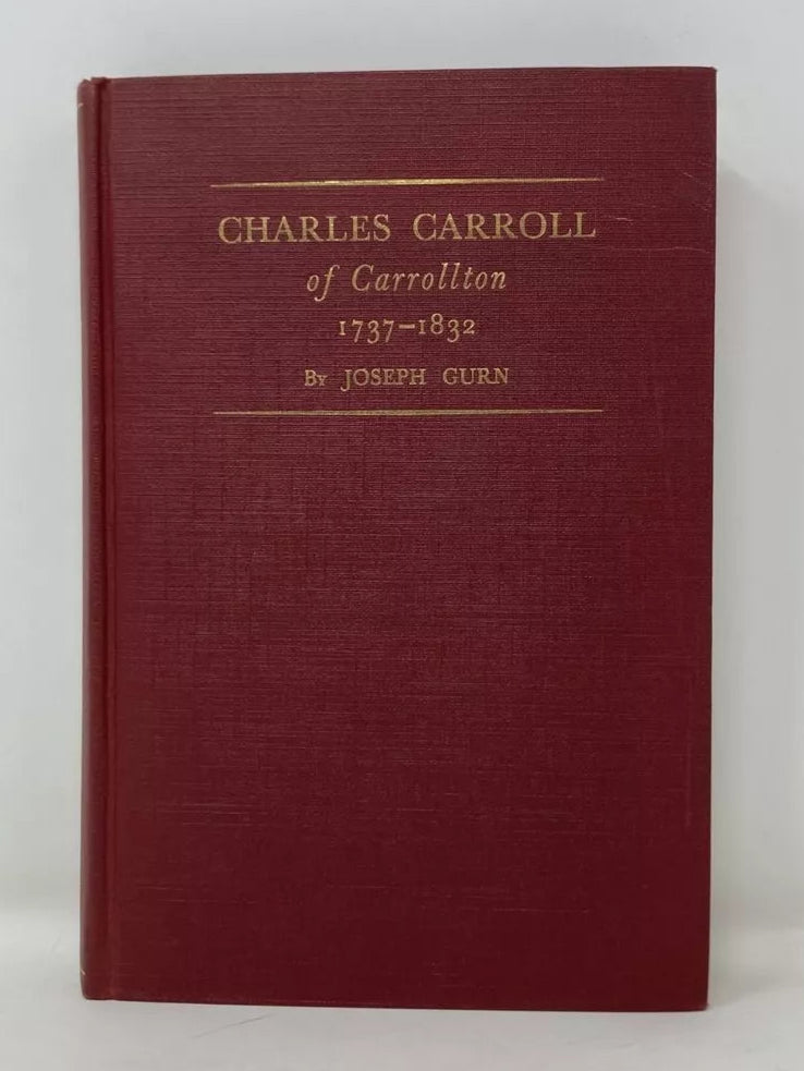 1932 Charles Carroll of Carrollton: 1737-1832, Joseph Gurn, First Edition, VG Cloth HB