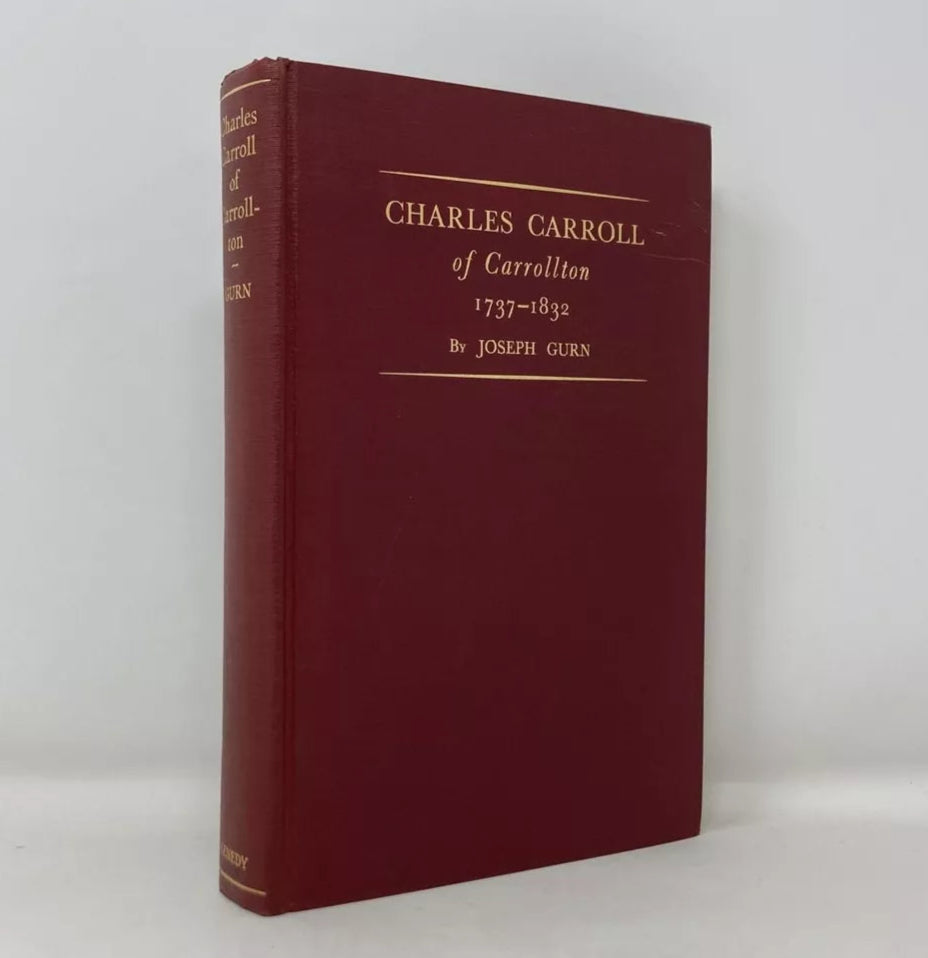 1932 Charles Carroll of Carrollton: 1737-1832, Joseph Gurn, First Edition, VG Cloth HB