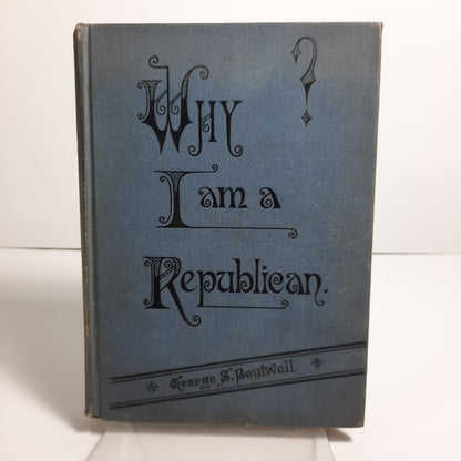 1884 Why I am a Republican, George Sewall Boutwell